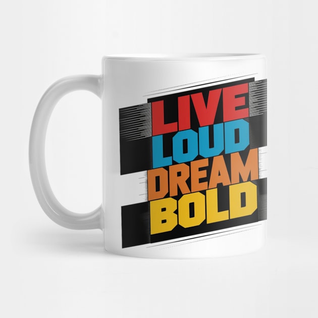 Live Loud Dream Bold by alby store